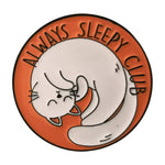 Always sleepy club - Emaille Pin