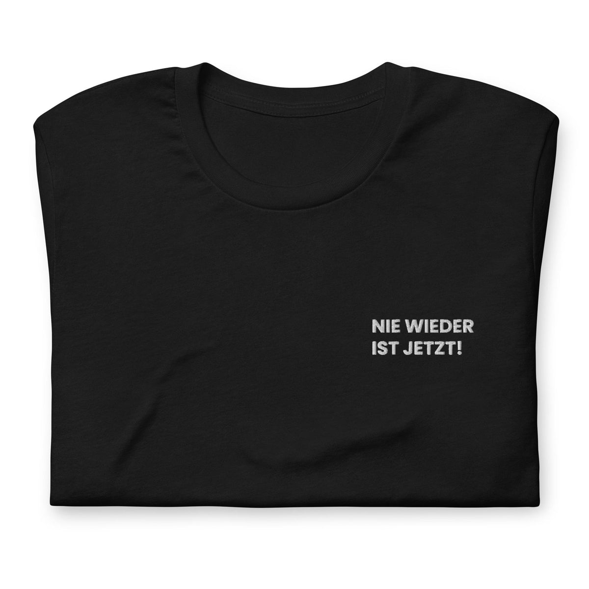 Nie wieder ist jetzt Shirt bestickt Brust links