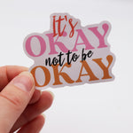 It's okay not to be okay - zugeschnittener Vinylsticker