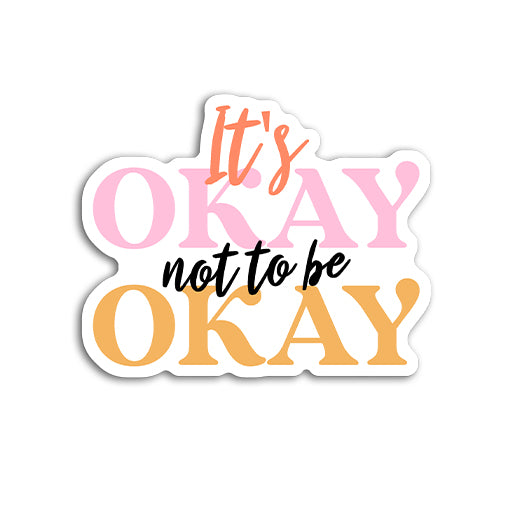 It's okay not to be okay - zugeschnittener Vinylsticker