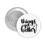 Things get better Button