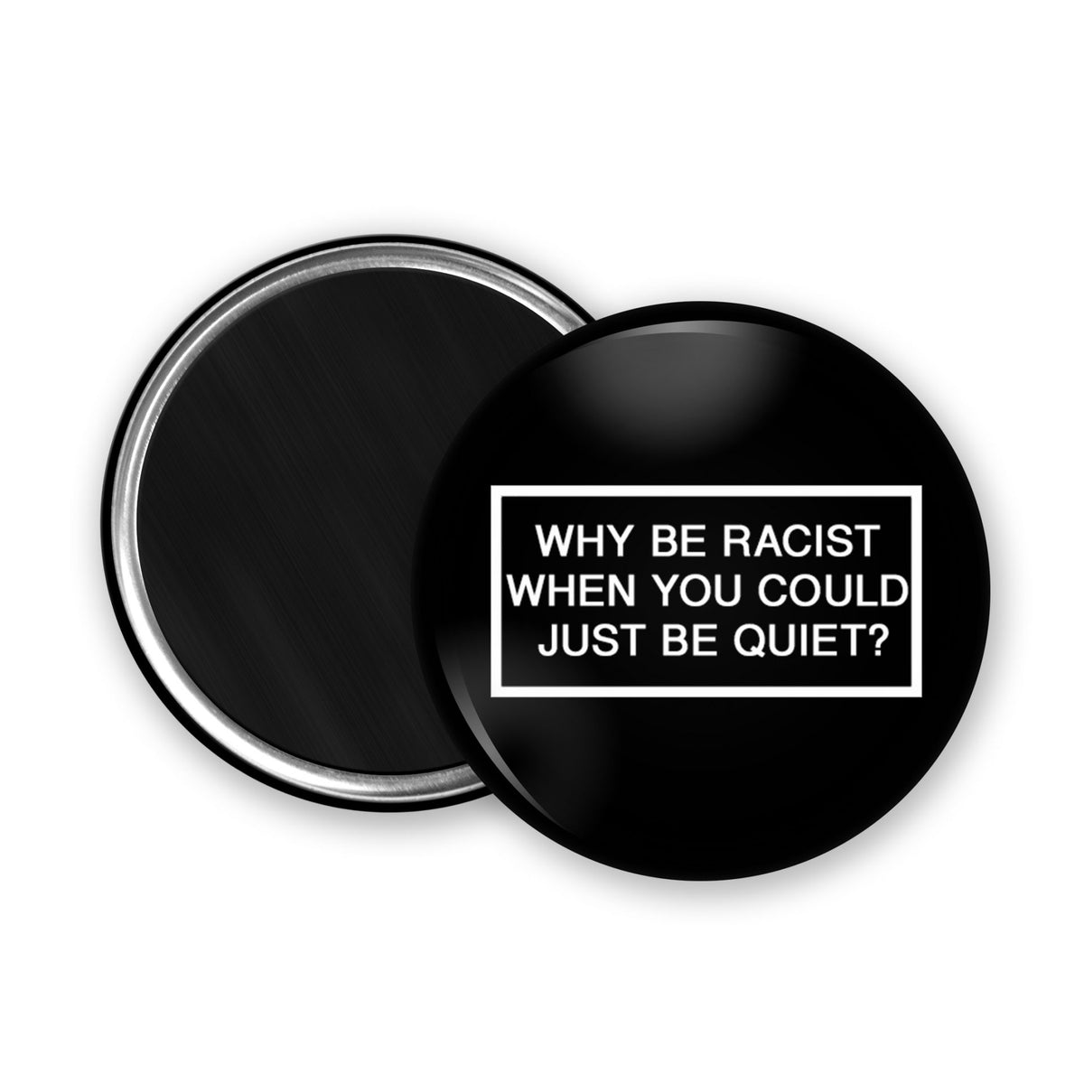 Why be racist - Magnet