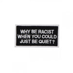 Why be racist Patch